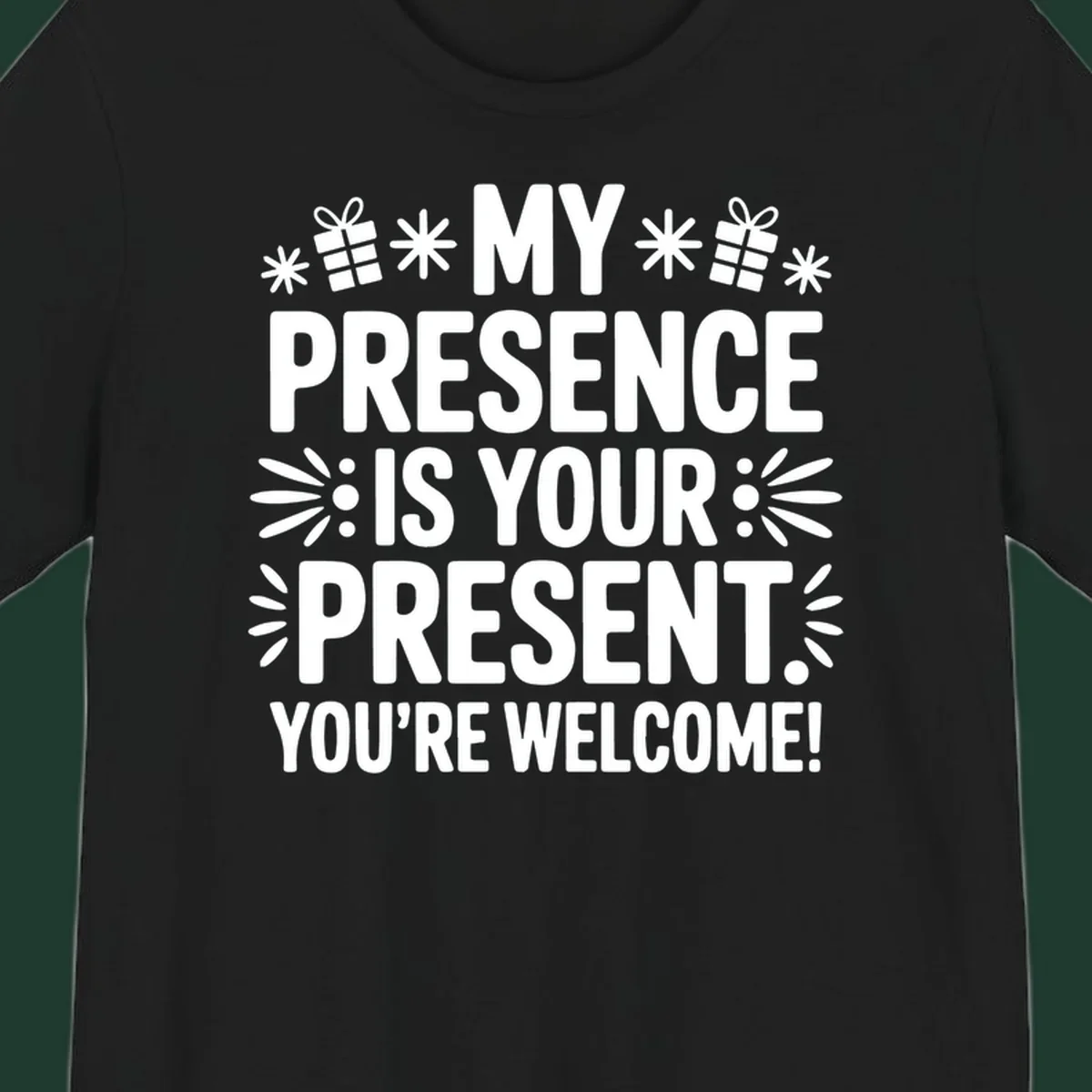 White text and graphics saying My Presence Is Your Present. You're Welcome!