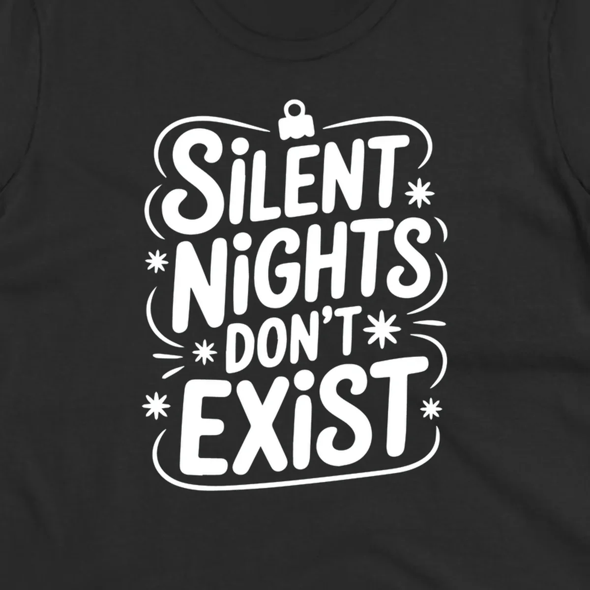 Silent nights don't exist typography design with stars and ornament.
