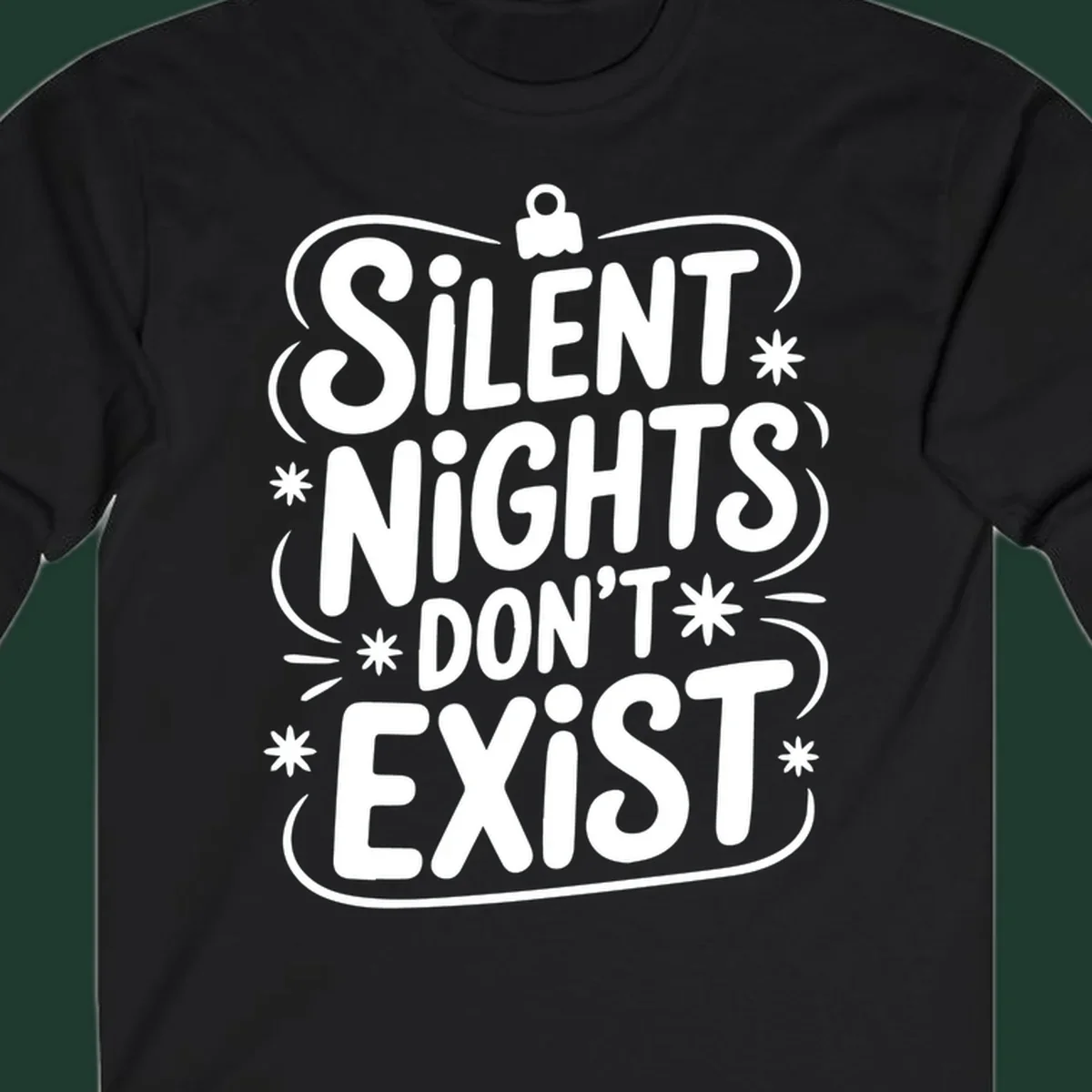 Silent nights don't exist typography design with stars and ornament.