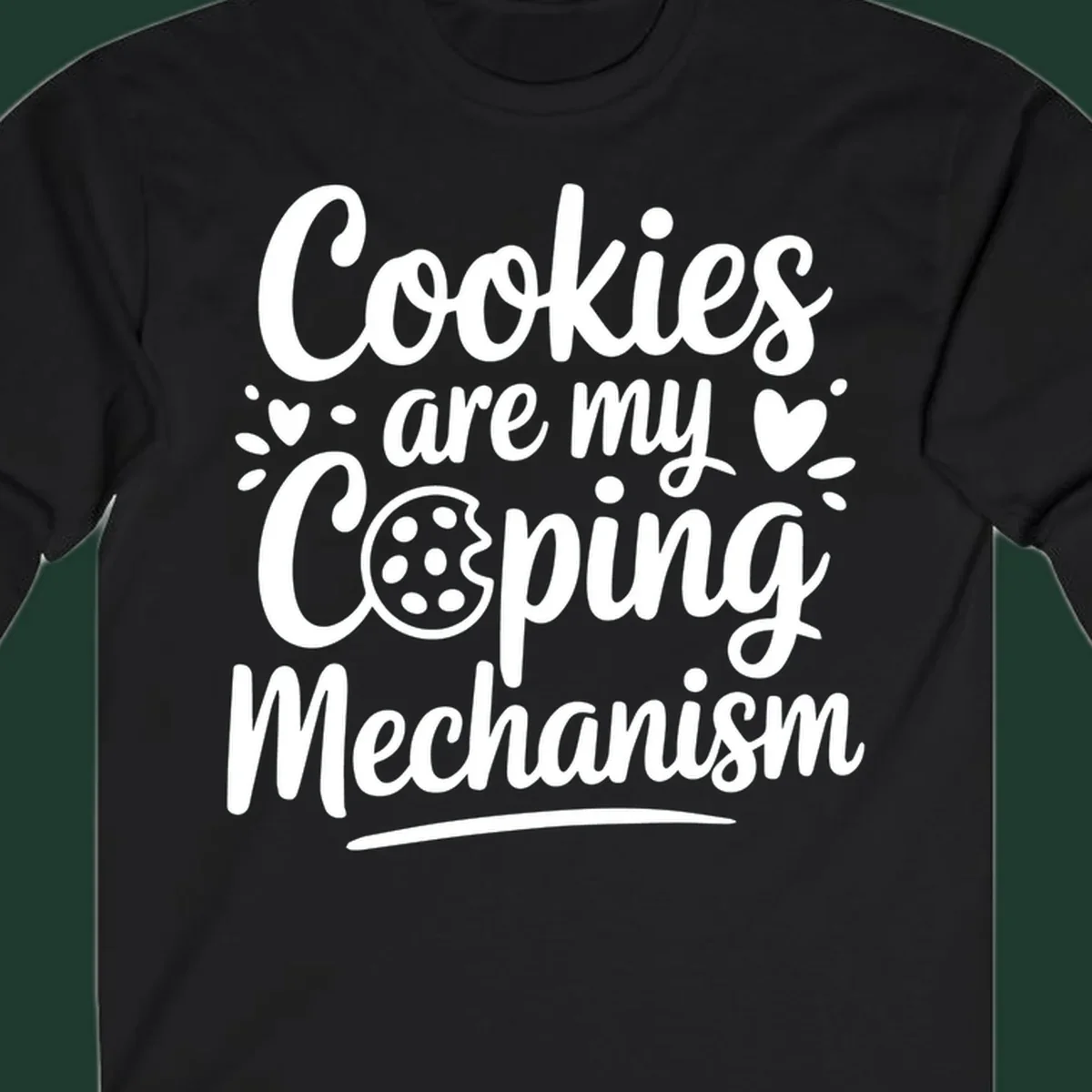 Cookies are my coping mechanism text with cookie illustration, white on black.