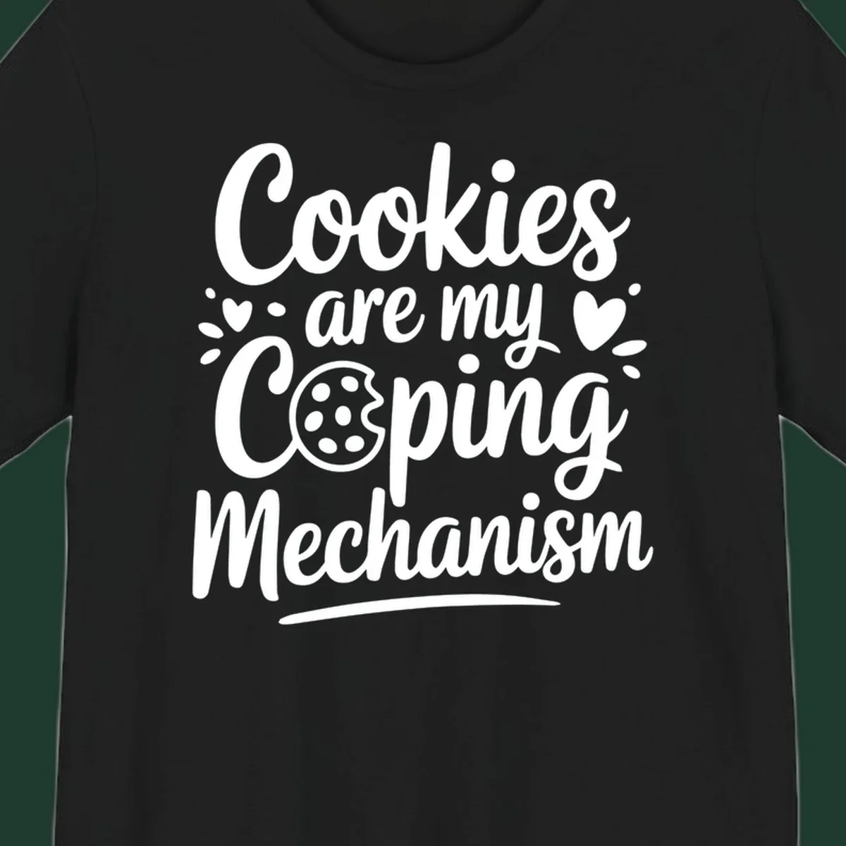 Cookies are my coping mechanism text with cookie illustration, white on black.