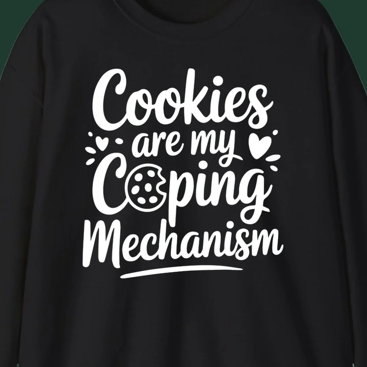 Cookies are my coping mechanism text with cookie illustration, white on black.