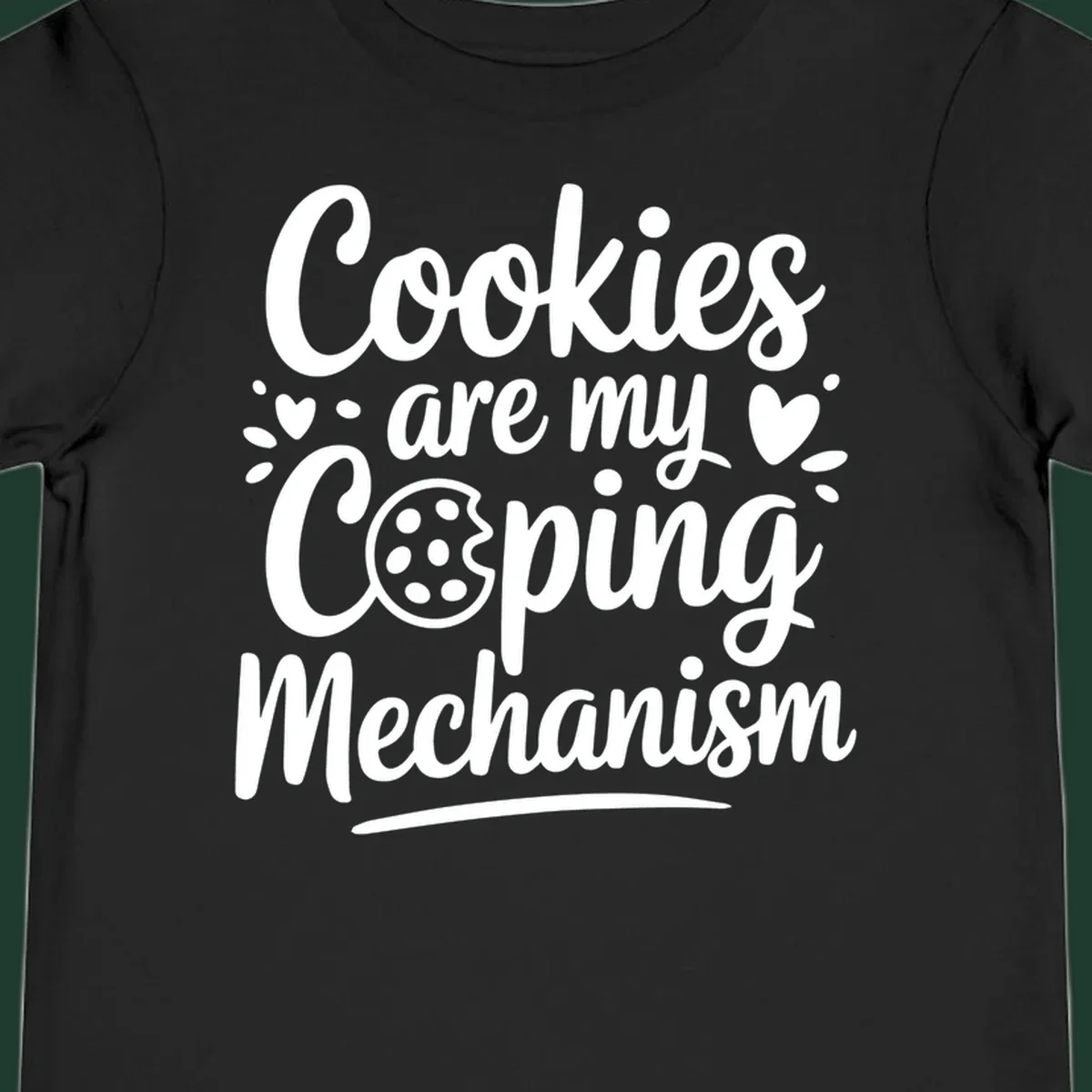 Cookies are my coping mechanism text with cookie illustration, white on black.