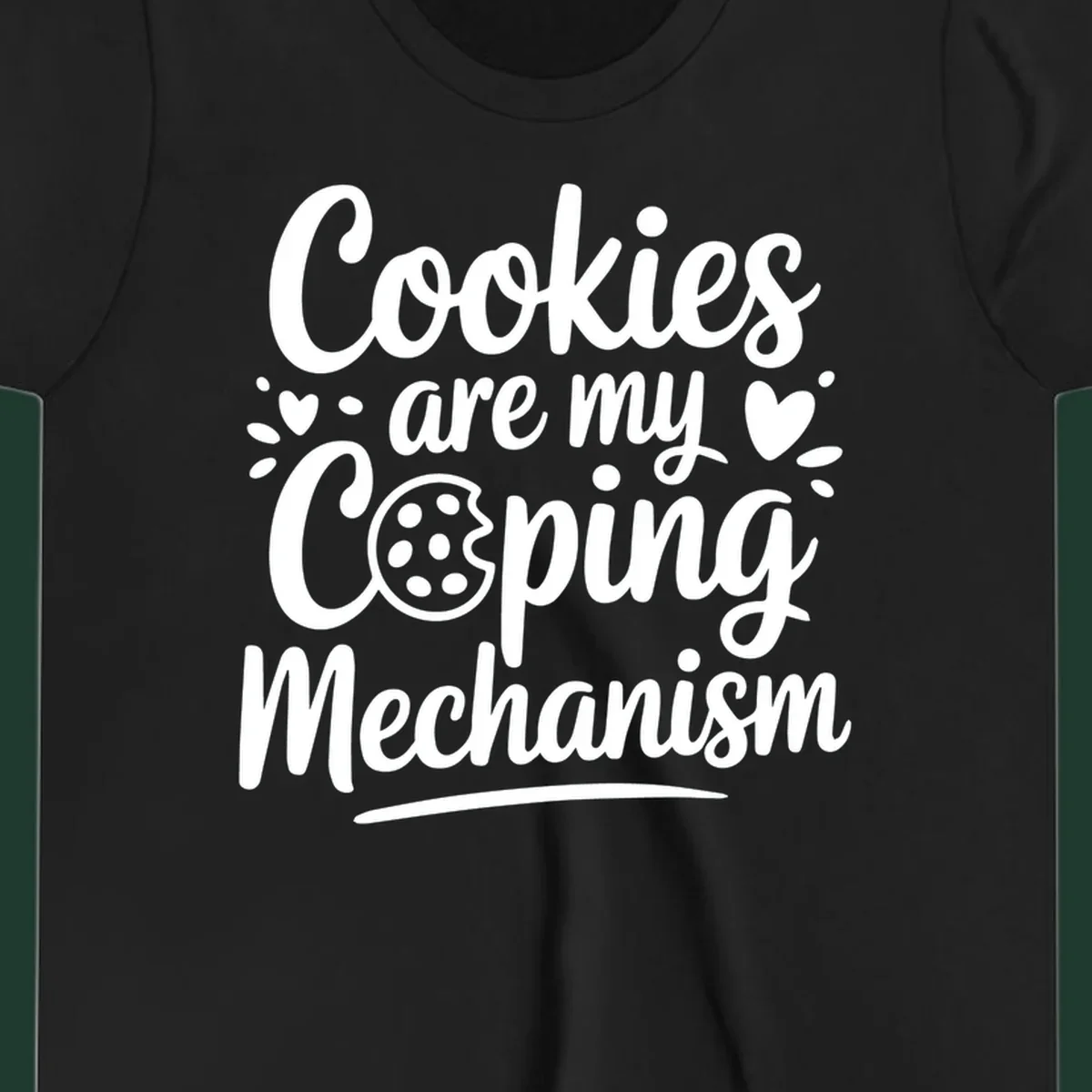 Cookies are my coping mechanism text with cookie illustration, white on black.