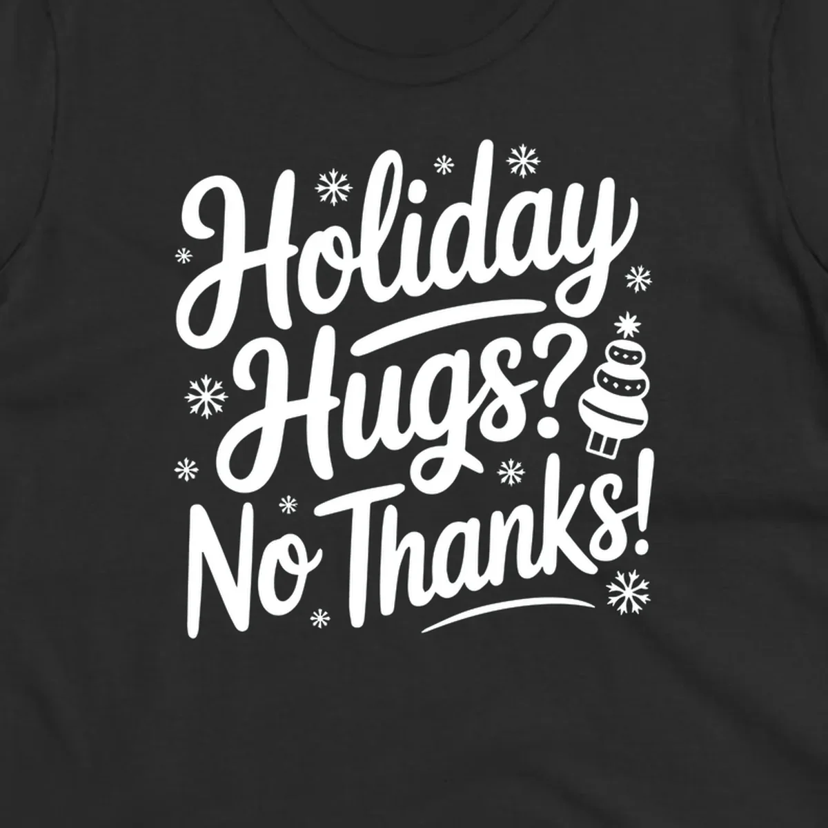 Holiday hugs no thanks graphic with white typography and snowflakes.