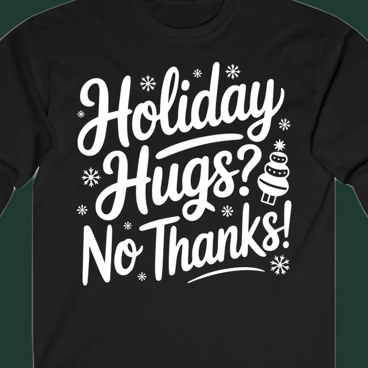 Holiday hugs no thanks graphic with white typography and snowflakes.