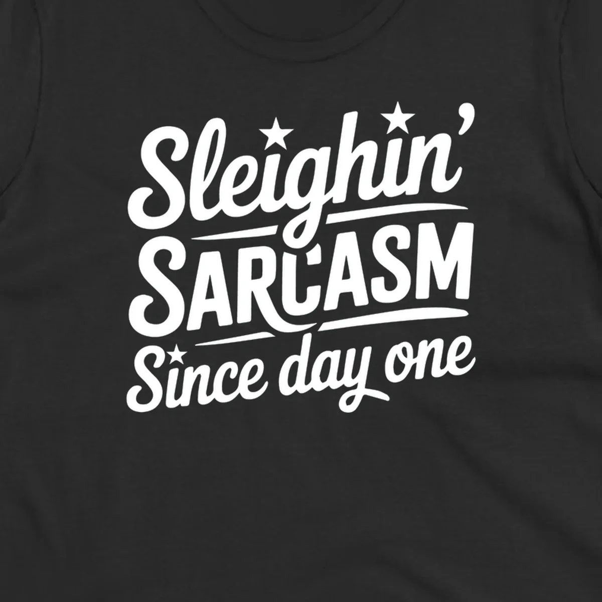 Sarcasm Since Day One text design with stylized script and stars.