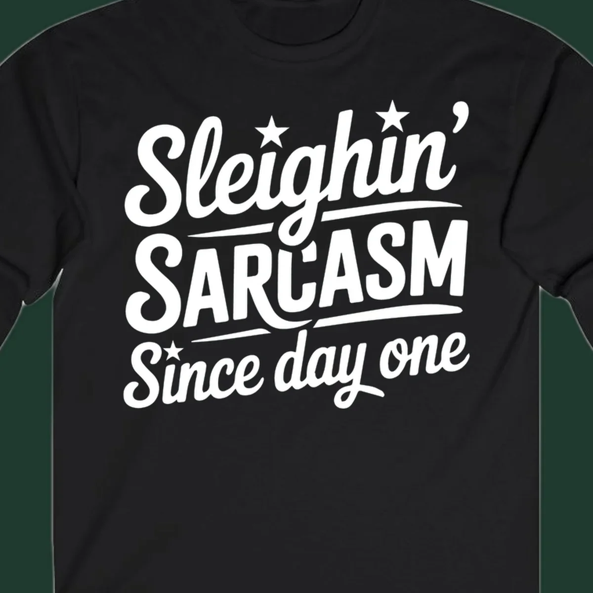 Sarcasm Since Day One text design with stylized script and stars.