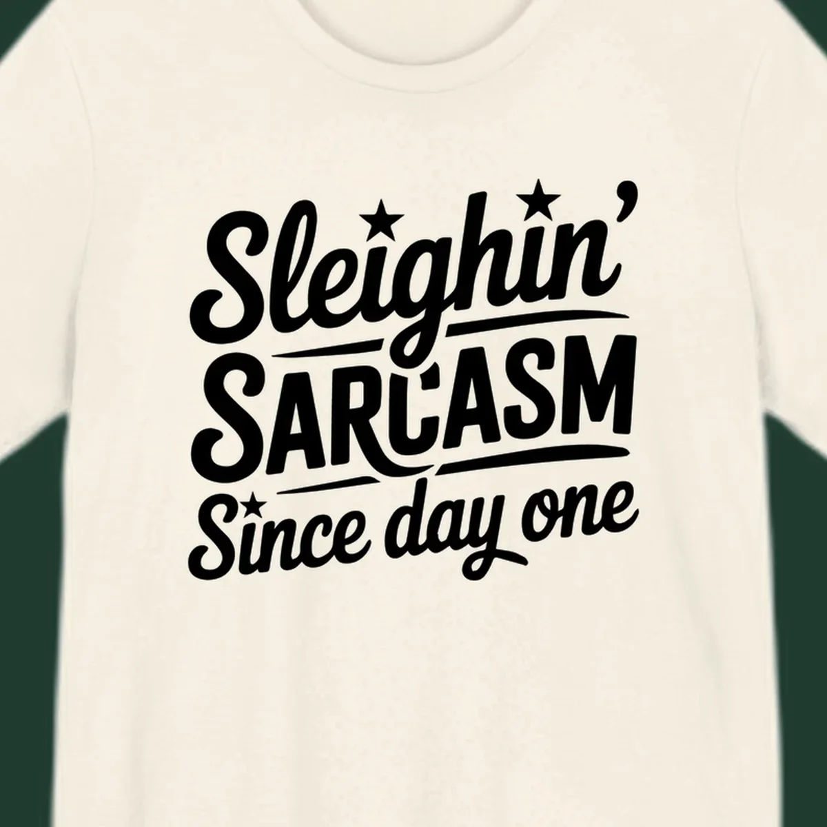 Sarcasm Since Day One text design with stylized script and stars.