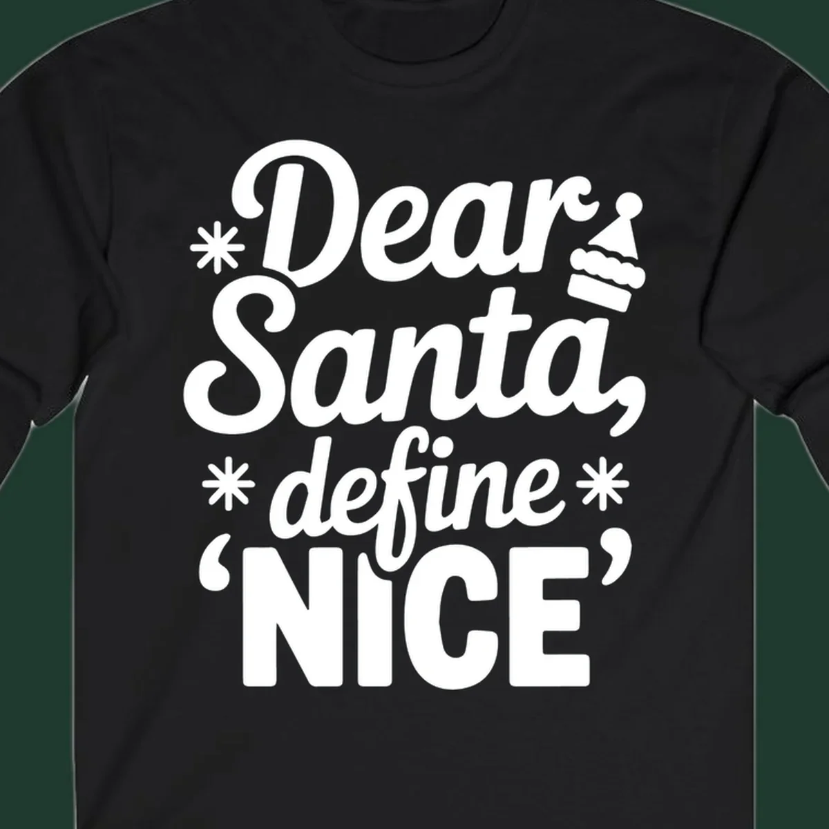 Black t-shirt design with white text asking 'Dear Santa, define NICE', accented by snowflakes and a Santa hat.