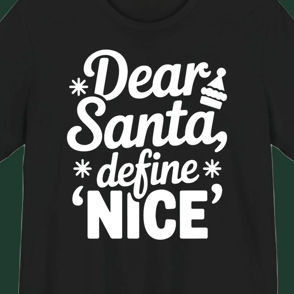 Black t-shirt design with white text asking 'Dear Santa, define NICE', accented by snowflakes and a Santa hat.