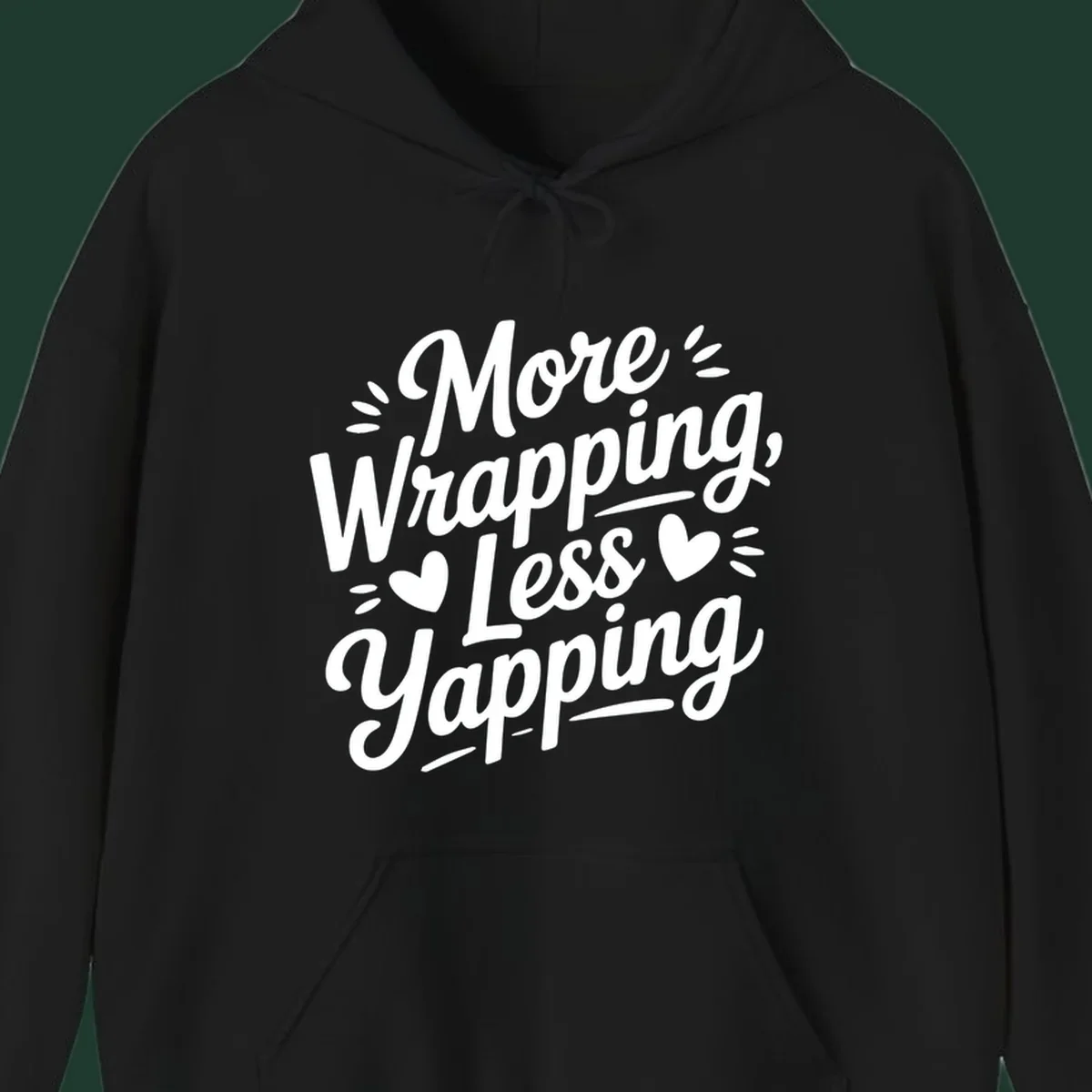 More Wrapping Less Yapping typography design with hearts and dashes.