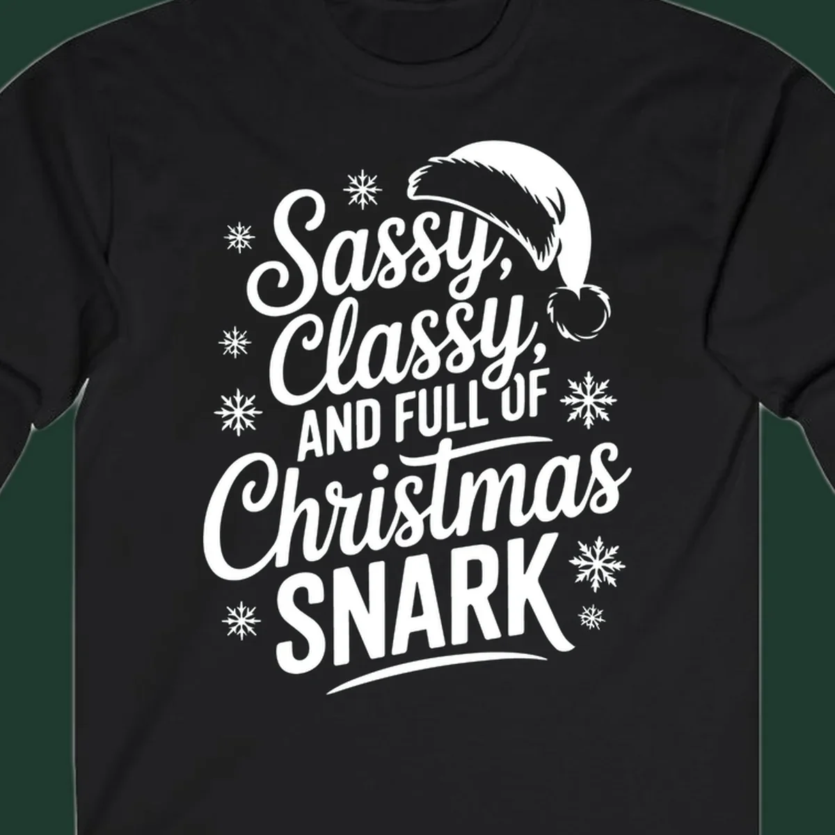 Sassy Classy Christmas Snark typography design with snowflakes and Santa hat.