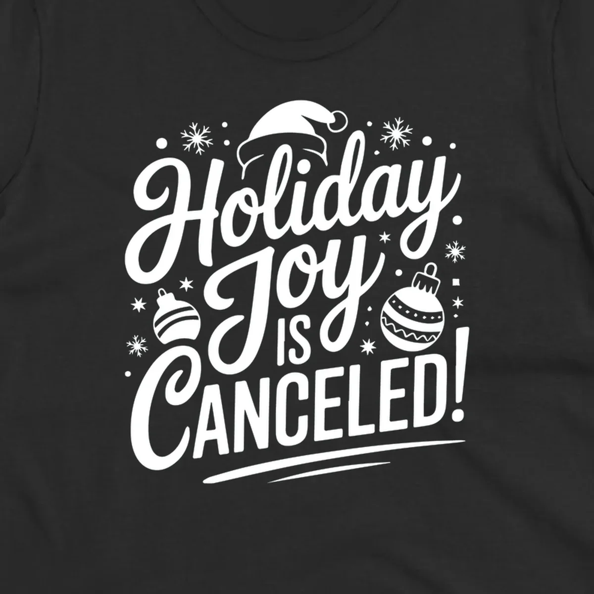 Holiday Joy Is Canceled text design with Santa hat and ornaments.