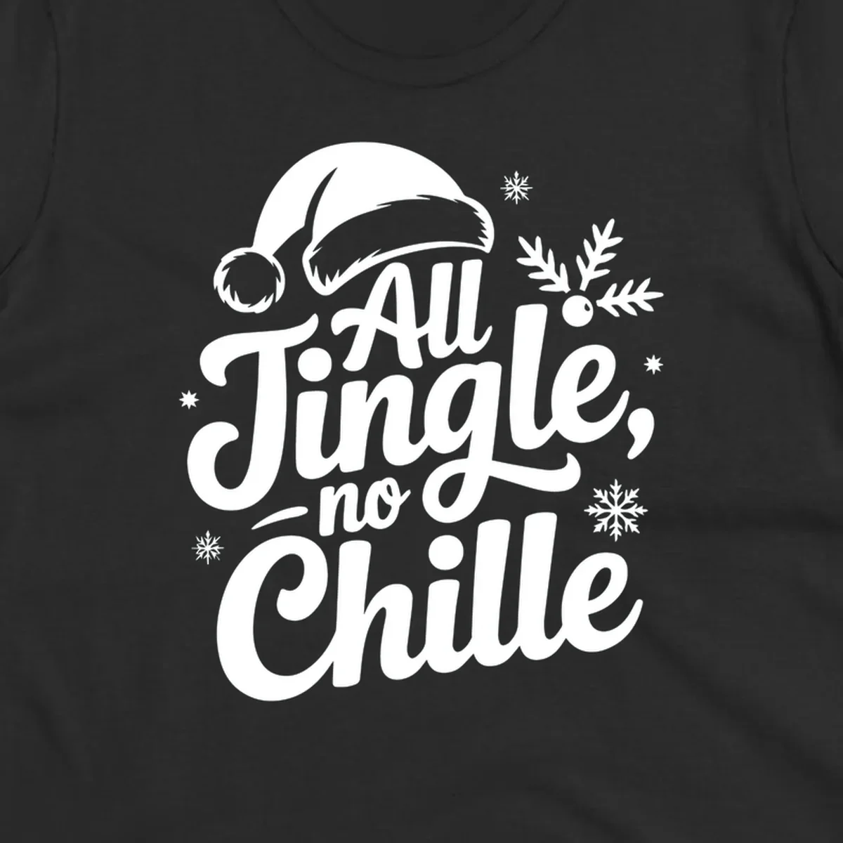 All Jingle No Chille typography design with Santa hat and snowflakes.