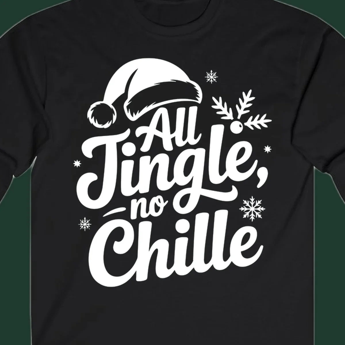 All Jingle No Chille typography design with Santa hat and snowflakes.