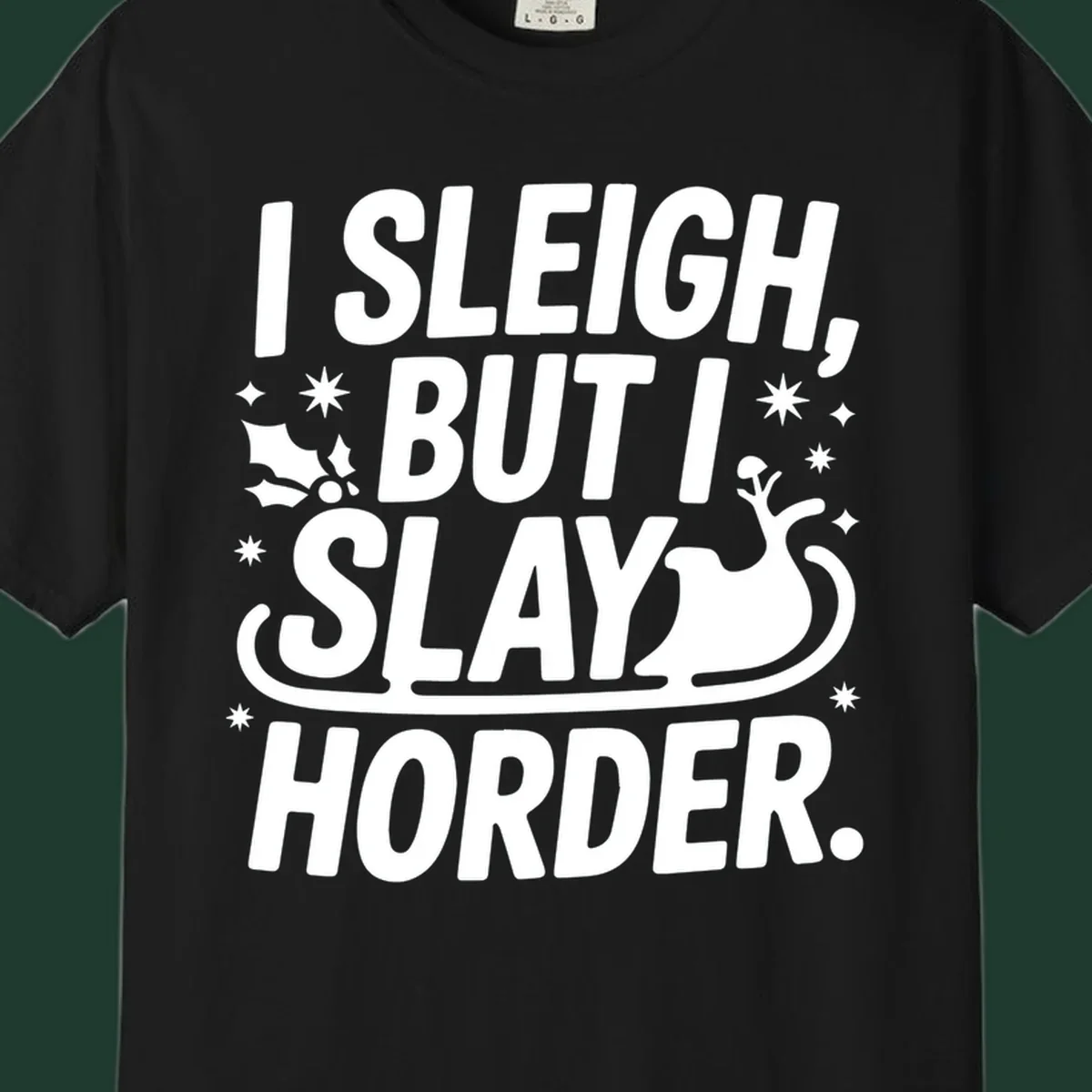 I Sleigh But I Slay Horder text and graphics design.