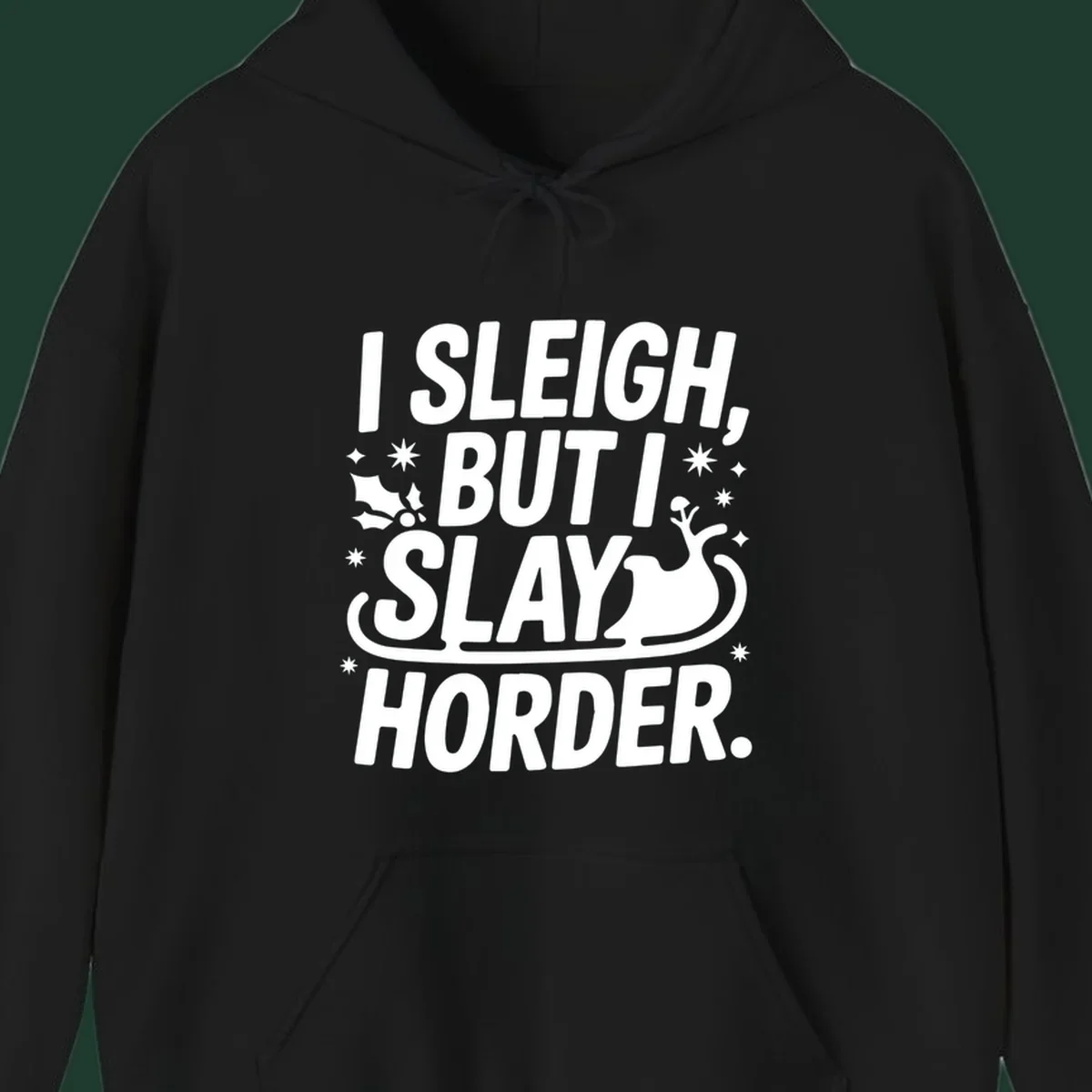 I Sleigh But I Slay Horder text and graphics design.