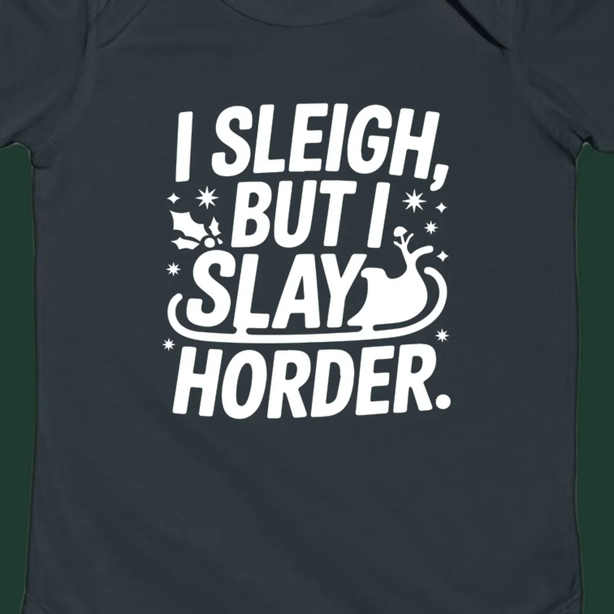 I Sleigh But I Slay Horder text and graphics design.