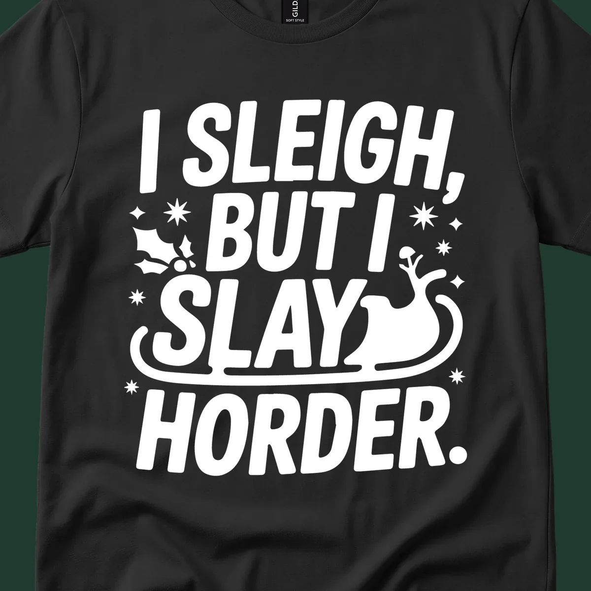 I Sleigh But I Slay Horder text and graphics design.