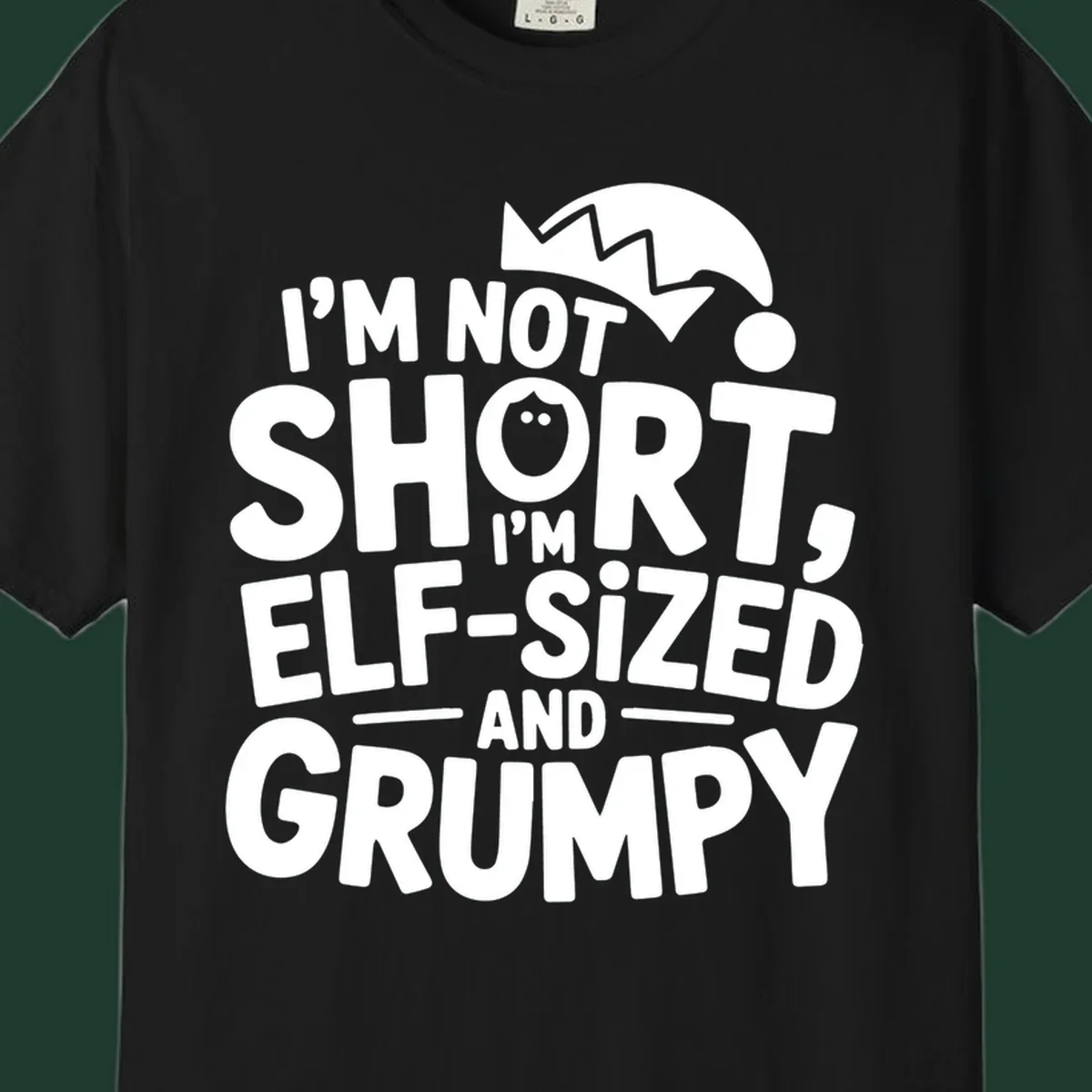 White text reading 'I'M NOT SHORT, I'M ELF-SIZED AND GRUMPY' with an elf hat illustration.