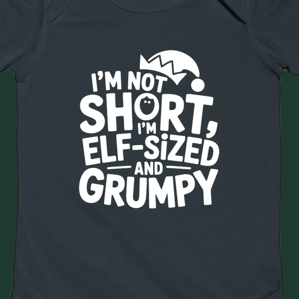 White text reading 'I'M NOT SHORT, I'M ELF-SIZED AND GRUMPY' with an elf hat illustration.