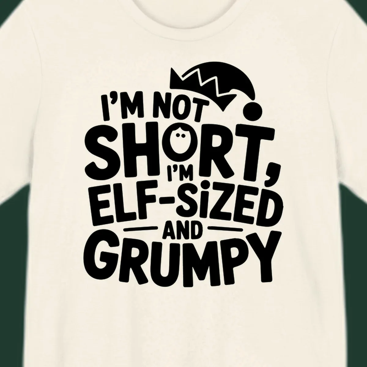 White text reading 'I'M NOT SHORT, I'M ELF-SIZED AND GRUMPY' with an elf hat illustration.