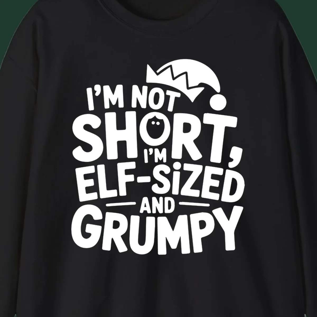 White text reading 'I'M NOT SHORT, I'M ELF-SIZED AND GRUMPY' with an elf hat illustration.