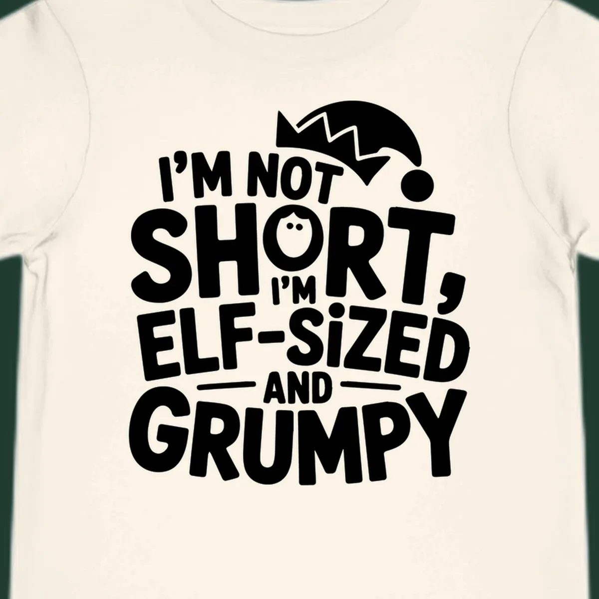 White text reading 'I'M NOT SHORT, I'M ELF-SIZED AND GRUMPY' with an elf hat illustration.