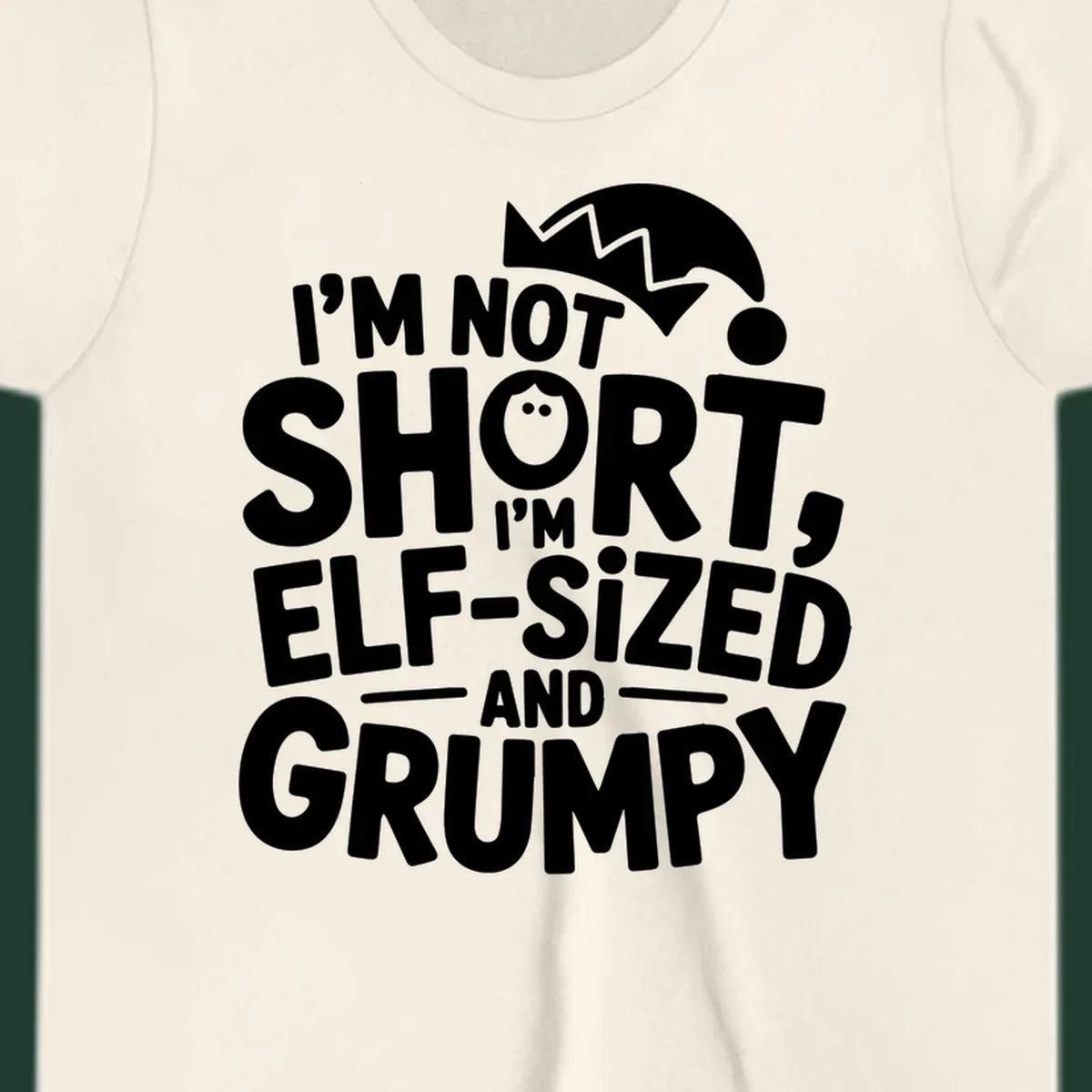 White text reading 'I'M NOT SHORT, I'M ELF-SIZED AND GRUMPY' with an elf hat illustration.