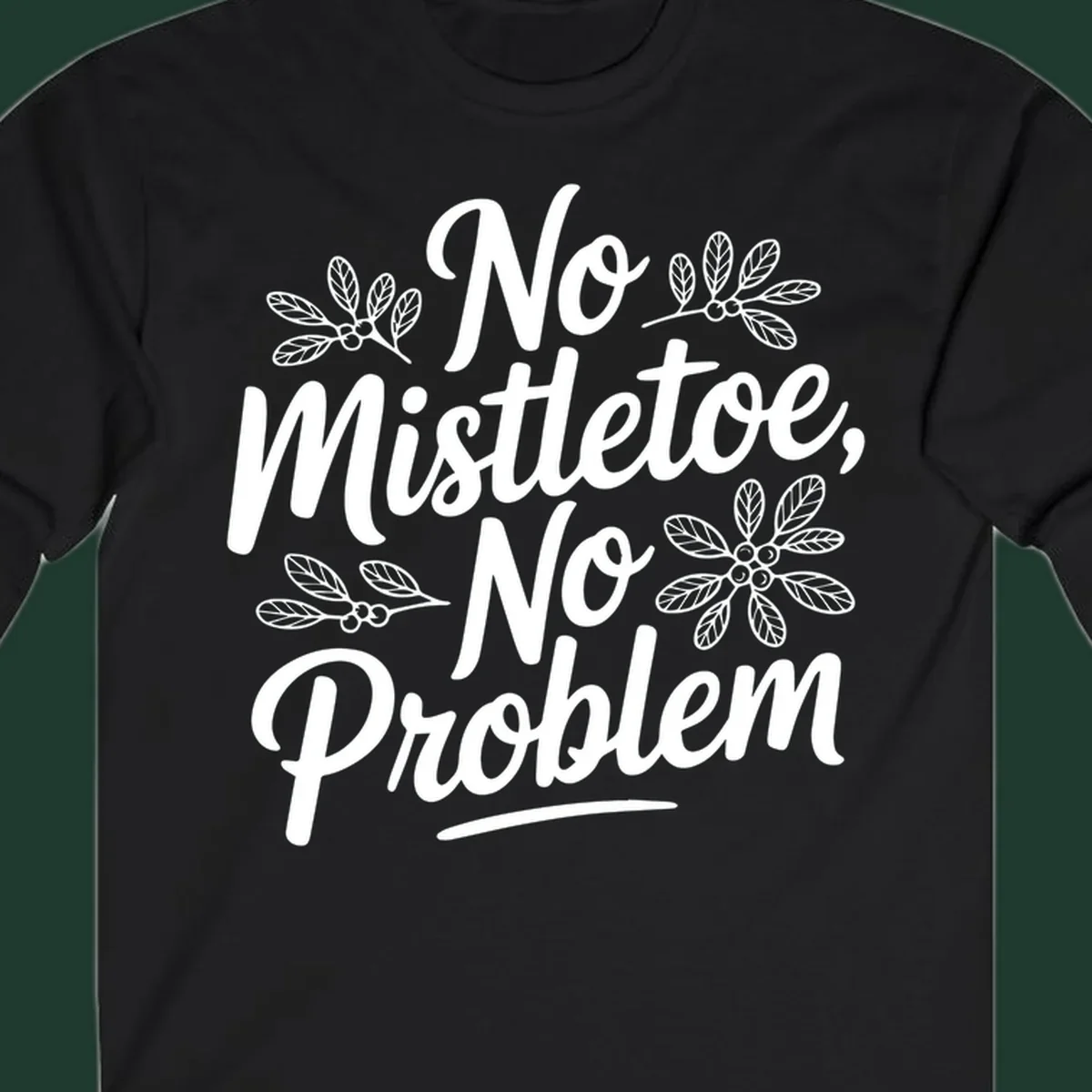 No mistletoe no problem christmas typography with mistletoe illustrations.