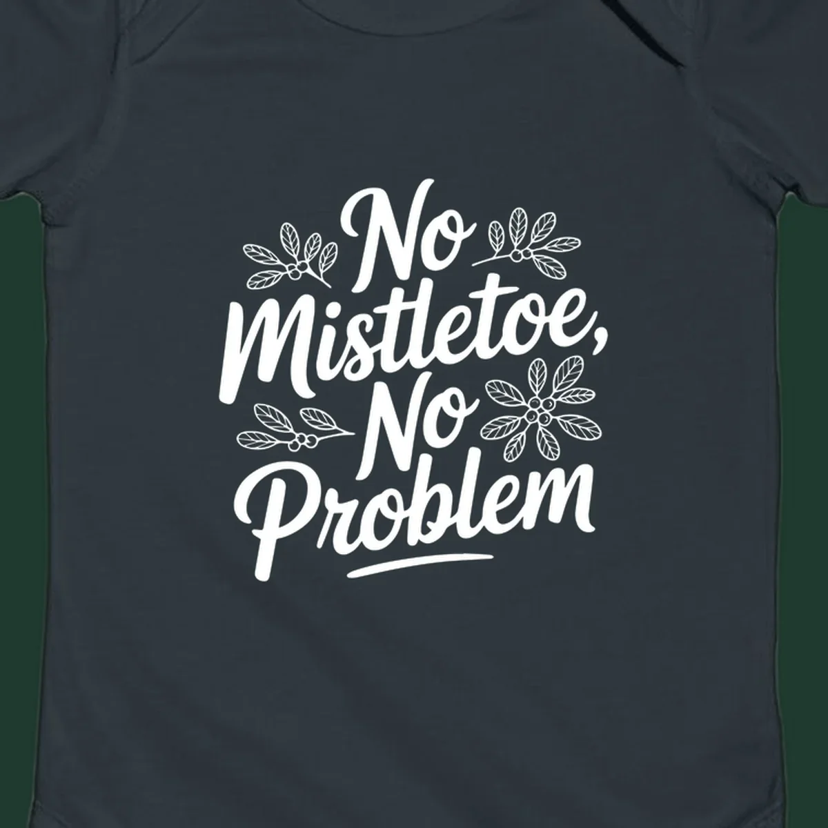 No mistletoe no problem christmas typography with mistletoe illustrations.