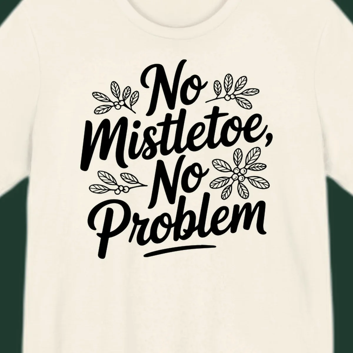 No mistletoe no problem christmas typography with mistletoe illustrations.