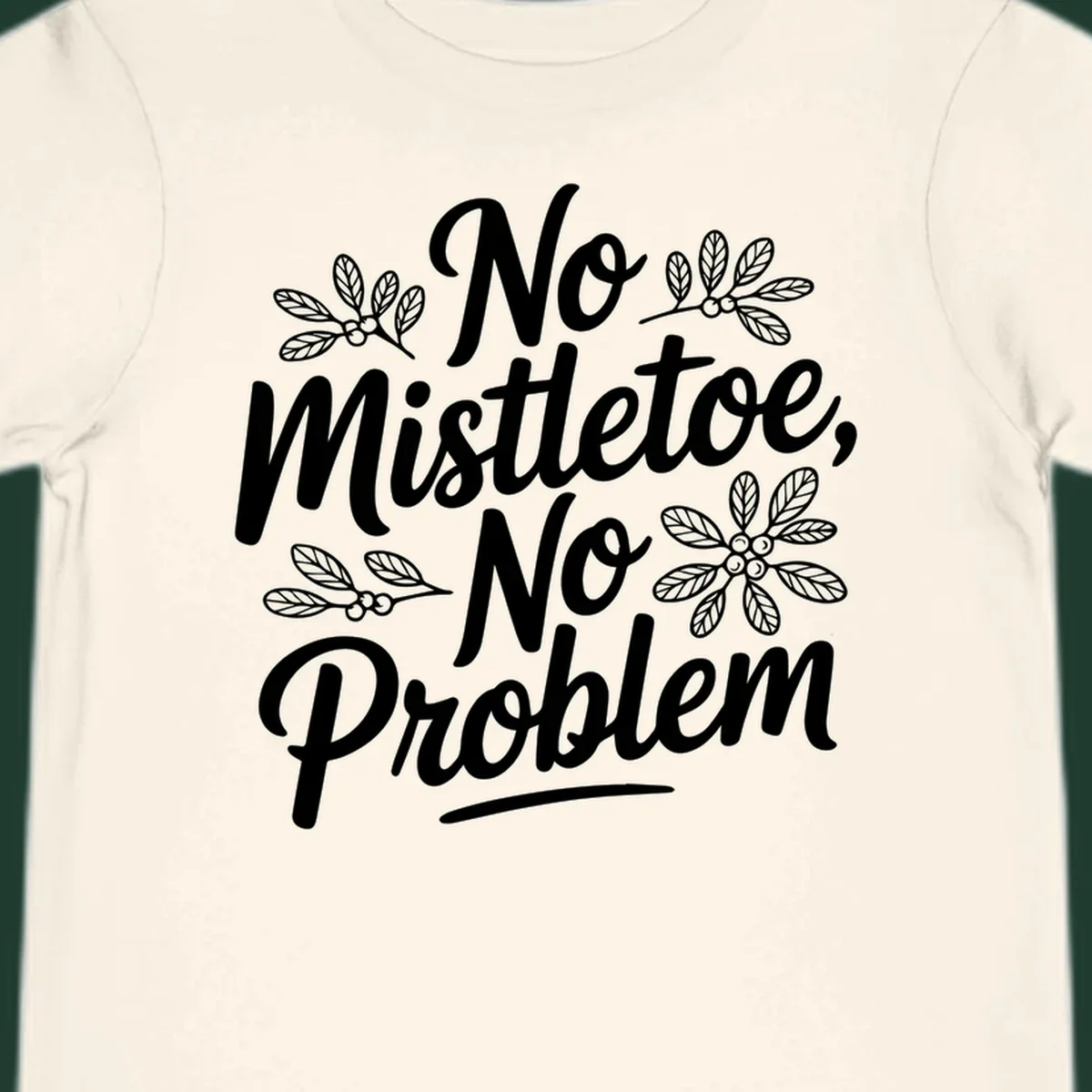 No mistletoe no problem christmas typography with mistletoe illustrations.
