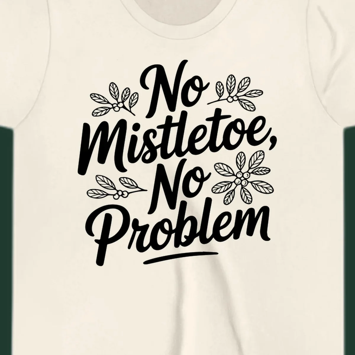 No mistletoe no problem christmas typography with mistletoe illustrations.