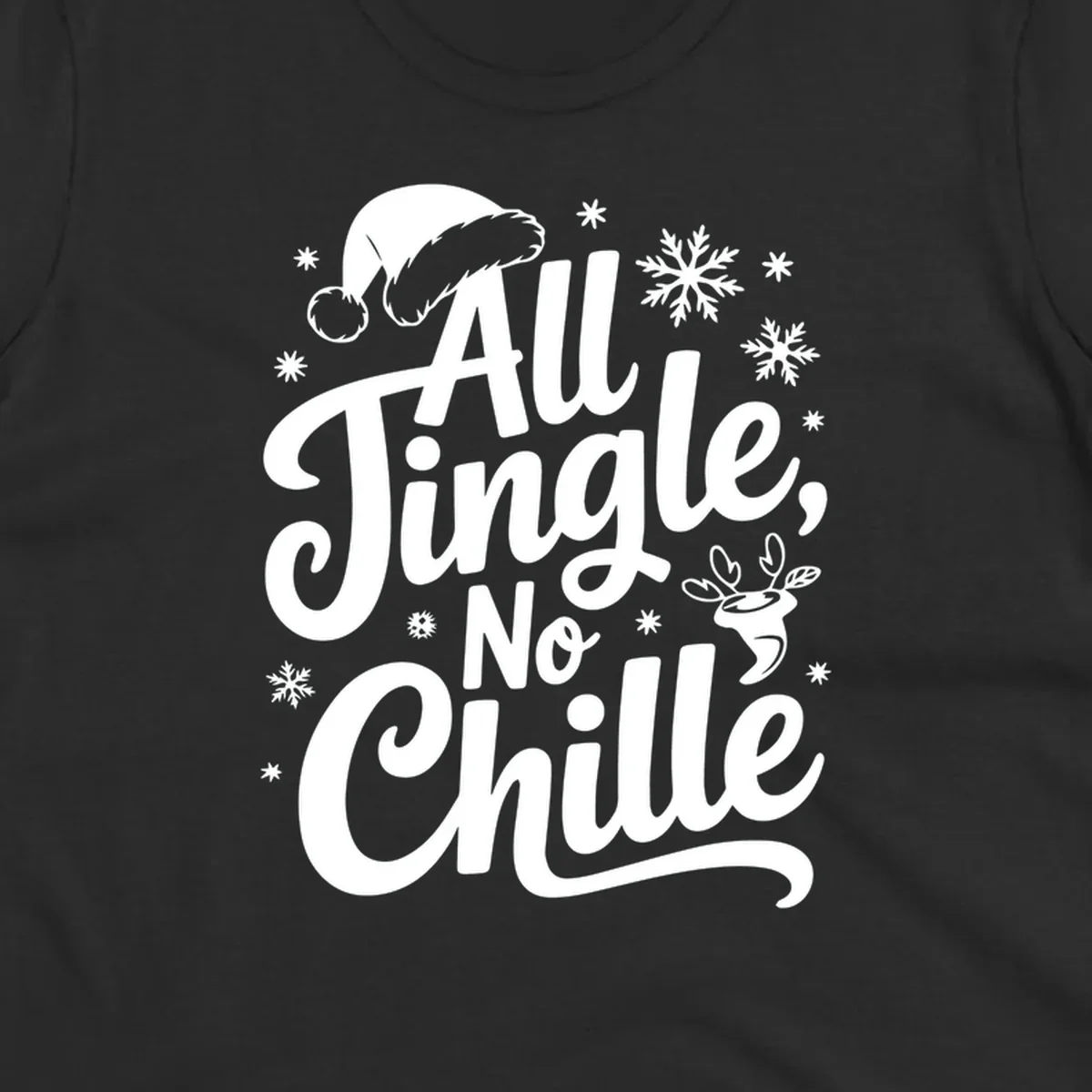 All Jingle No Chille Christmas phrase with Santa hat and snowflakes graphic.