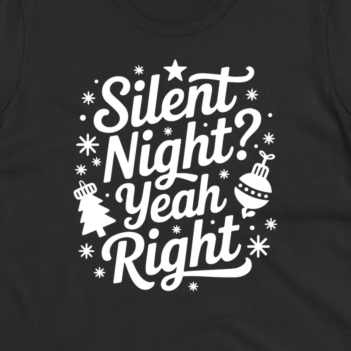 Silent Night Yeah Right typography design with snowflakes, star, and Christmas tree.