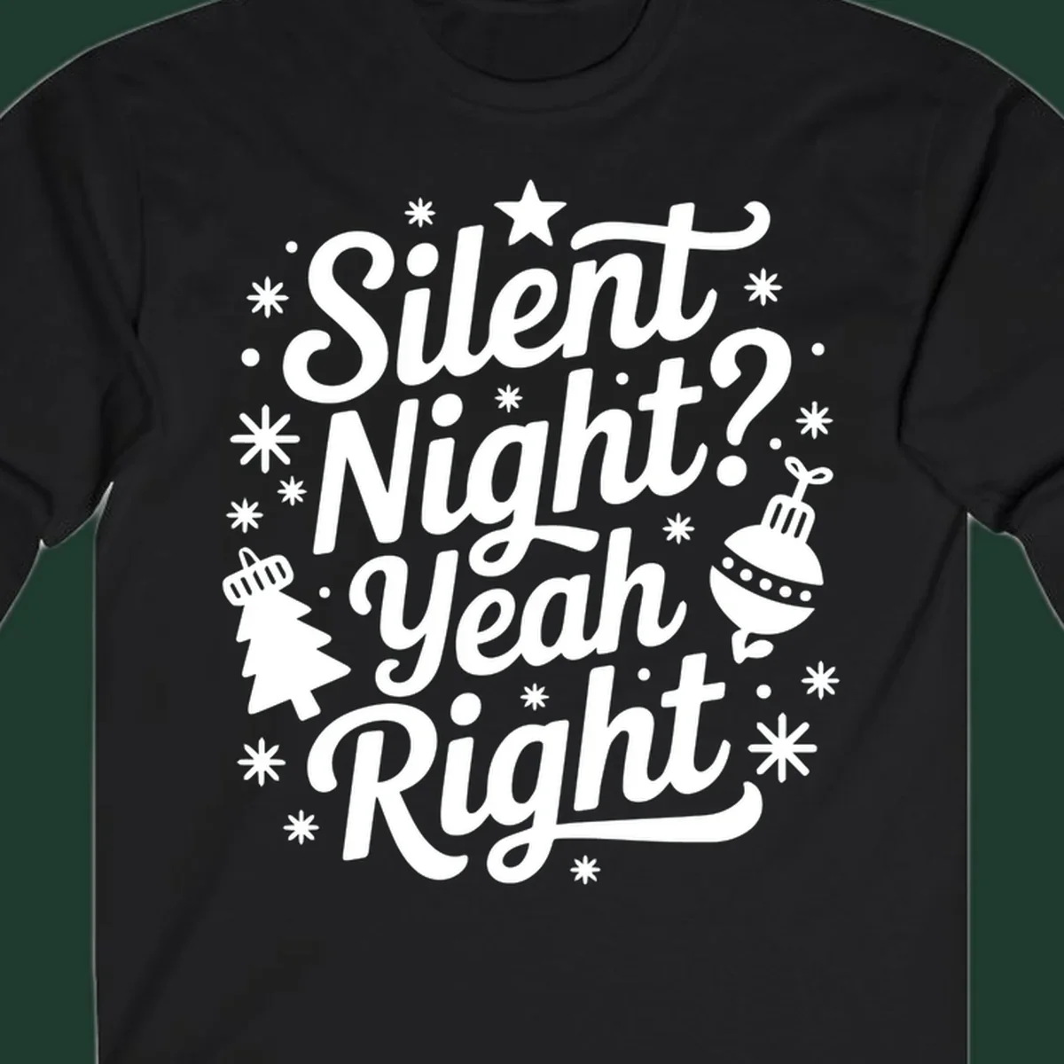 Silent Night Yeah Right typography design with snowflakes, star, and Christmas tree.