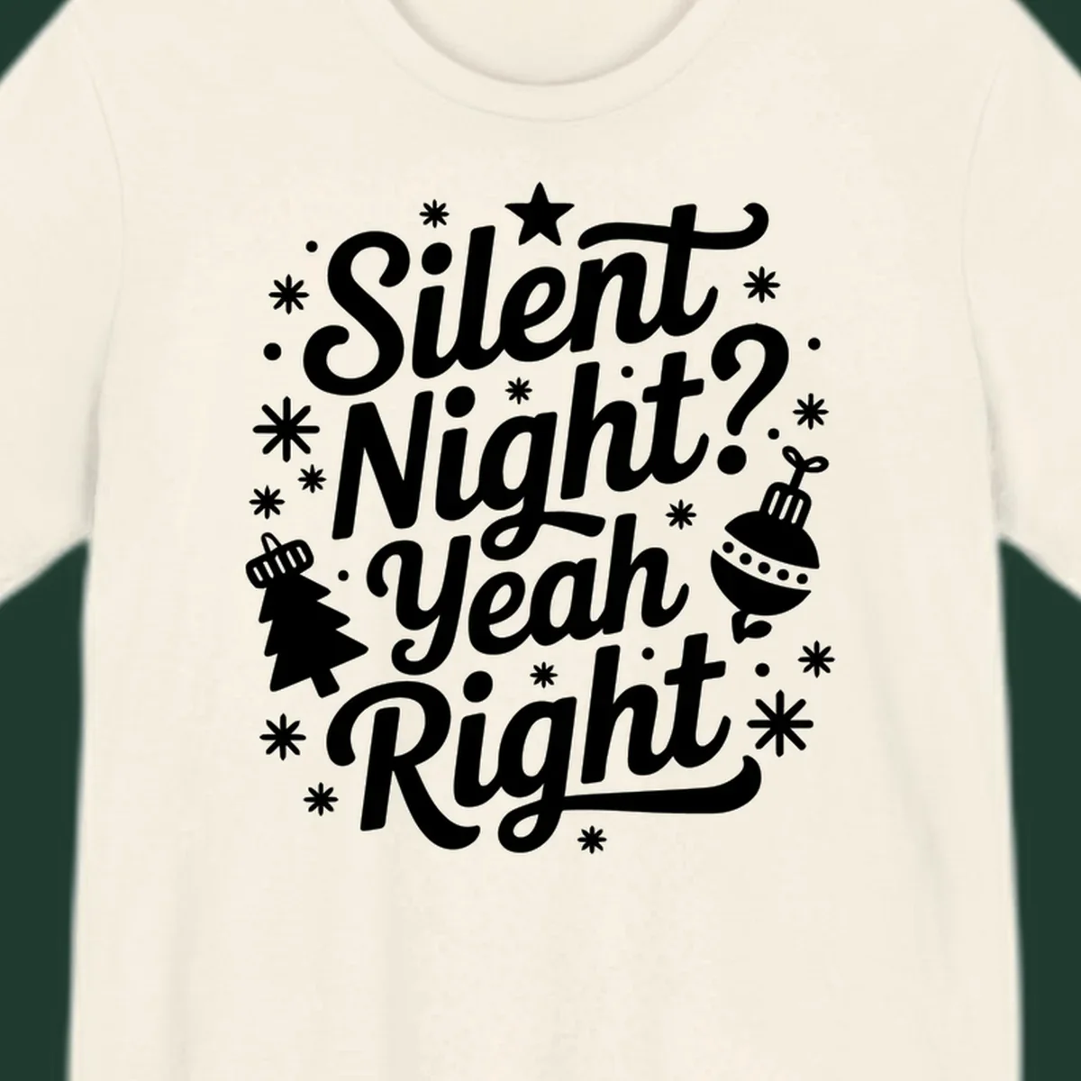 Silent Night Yeah Right typography design with snowflakes, star, and Christmas tree.