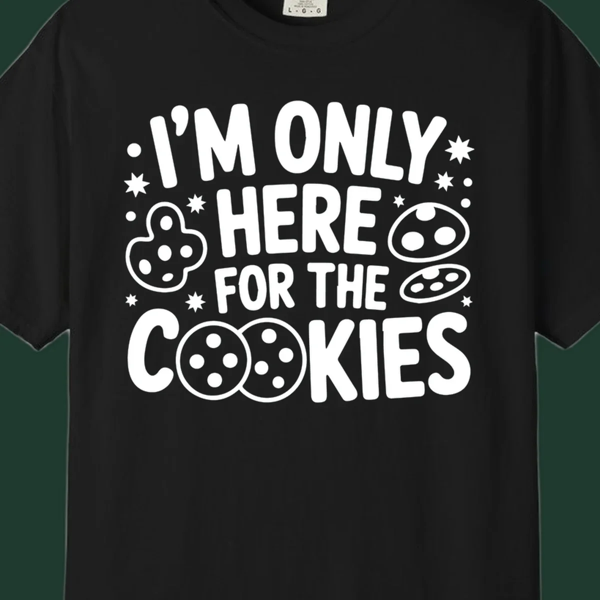 I'm Only Here For The Cookies text and graphic design