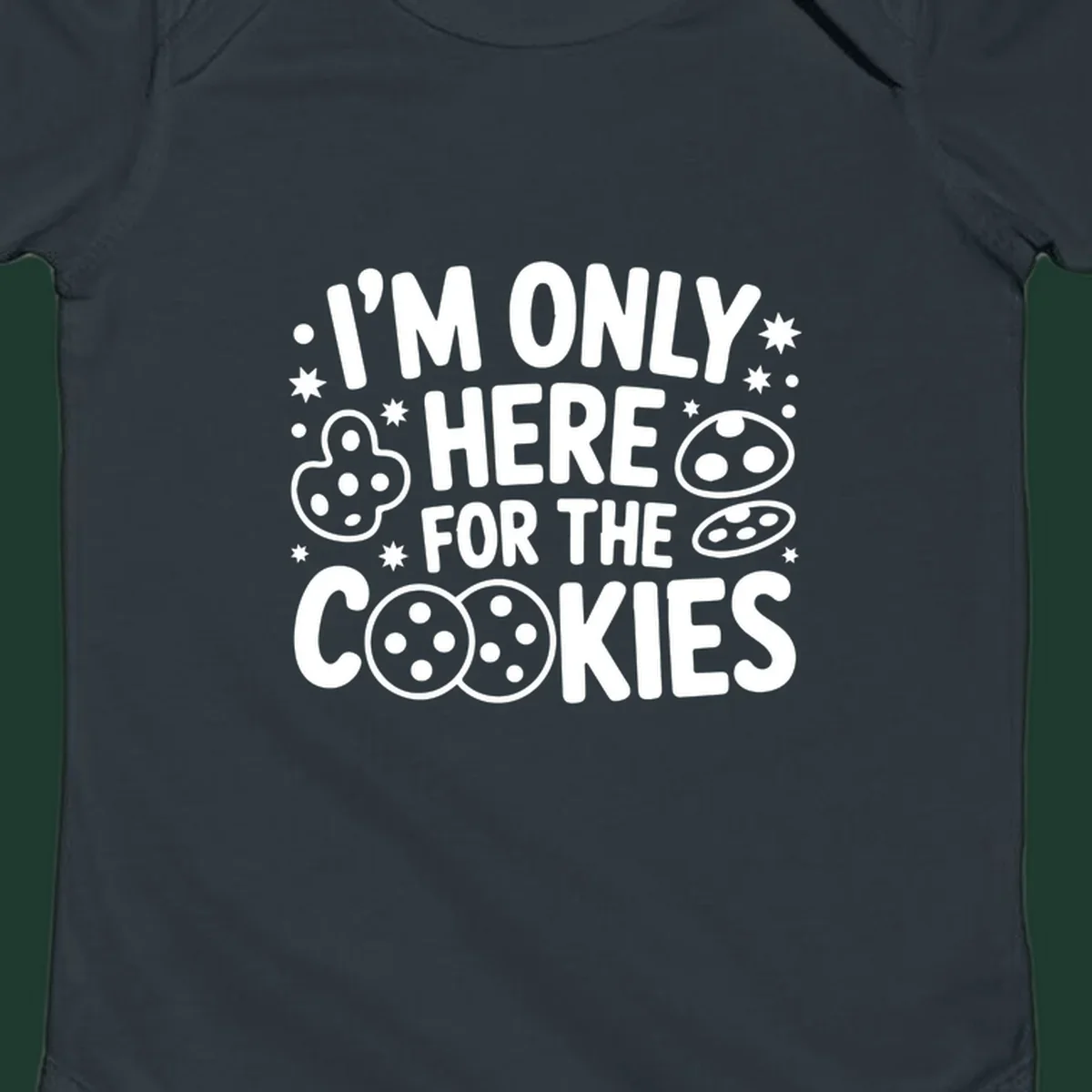 I'm Only Here For The Cookies text and graphic design