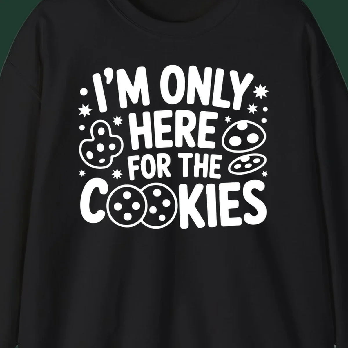 I'm Only Here For The Cookies text and graphic design