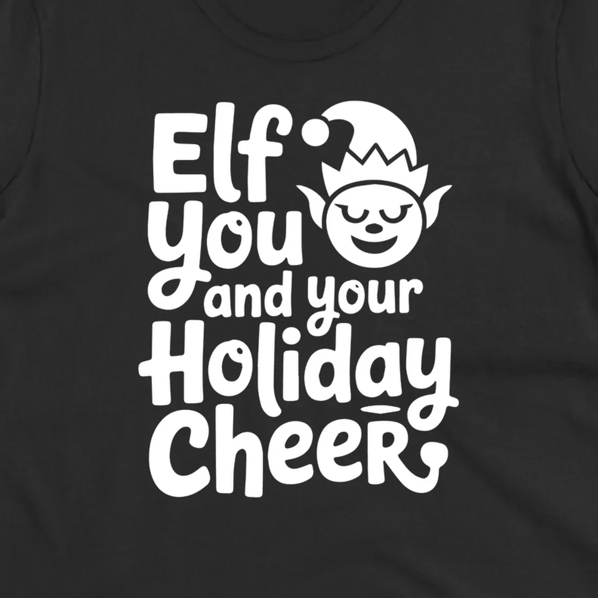Elf you and your holiday cheers text with an elf illustration.