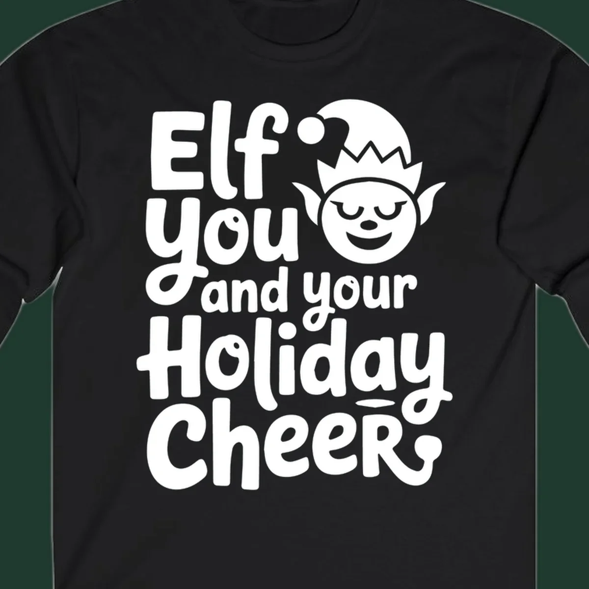 Elf you and your holiday cheers text with an elf illustration.