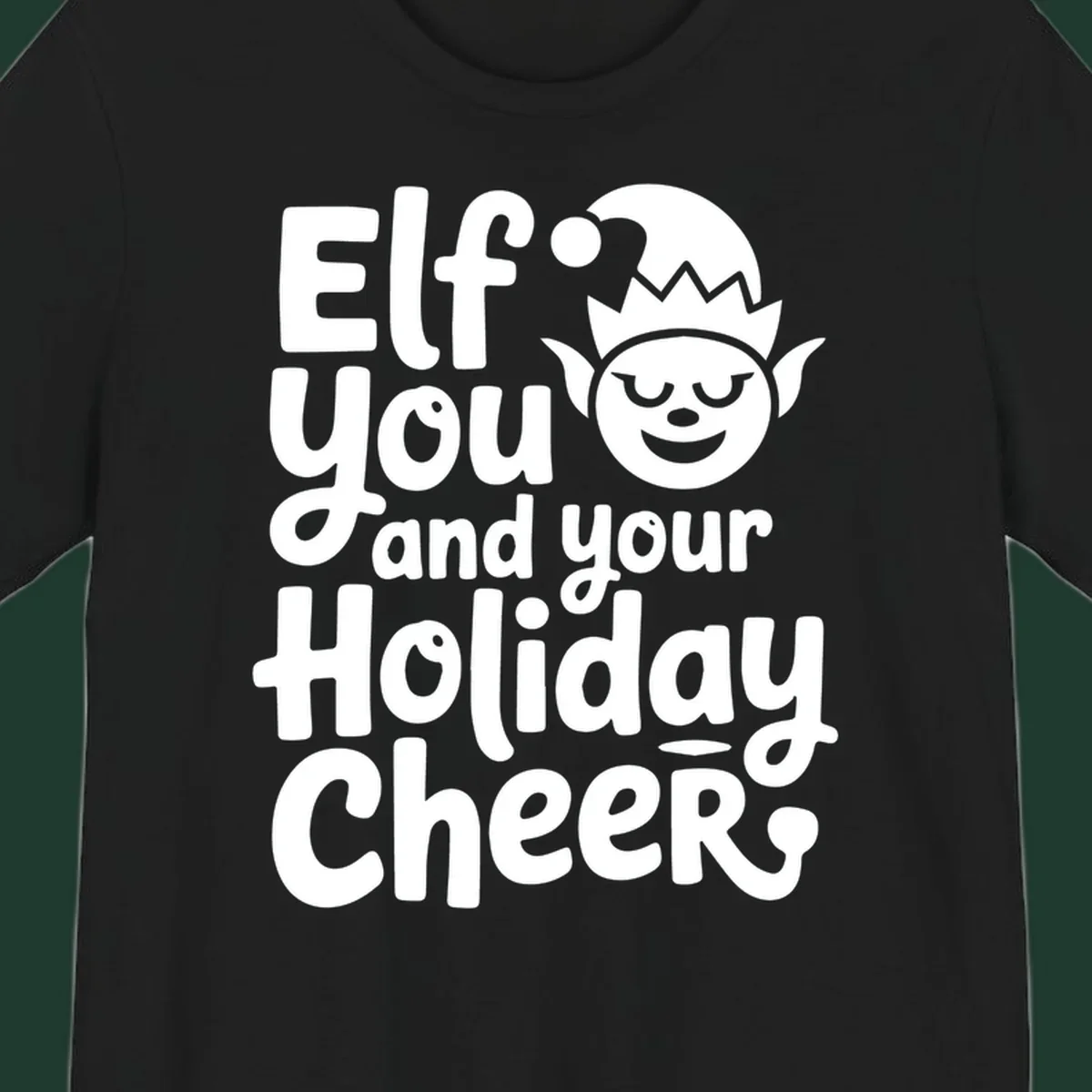 Elf you and your holiday cheers text with an elf illustration.