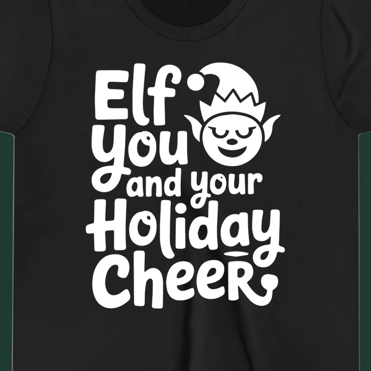 Elf you and your holiday cheers text with an elf illustration.