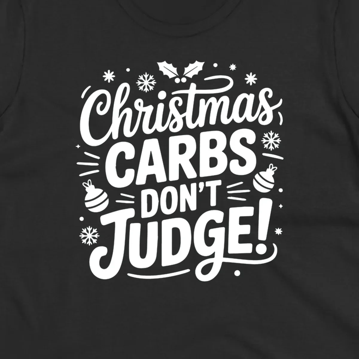Christmas carbs don't judge text with holly, snowflakes, and ornaments.