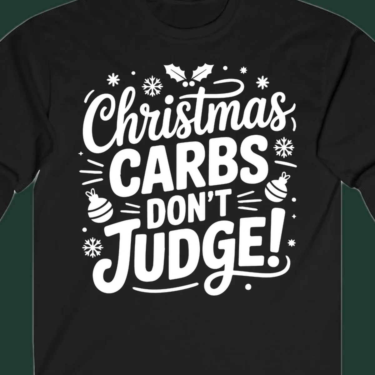 Christmas carbs don't judge text with holly, snowflakes, and ornaments.