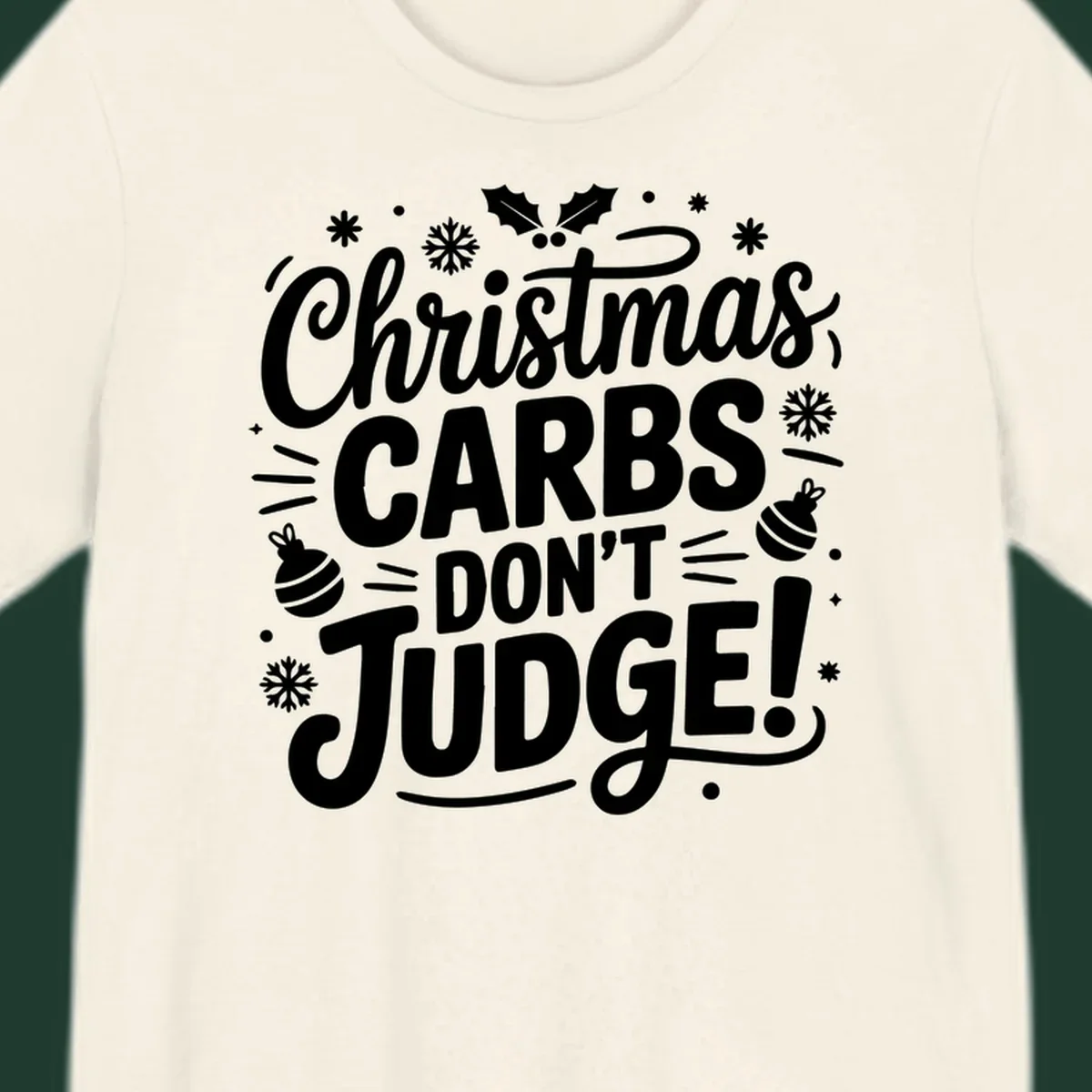 Christmas carbs don't judge text with holly, snowflakes, and ornaments.