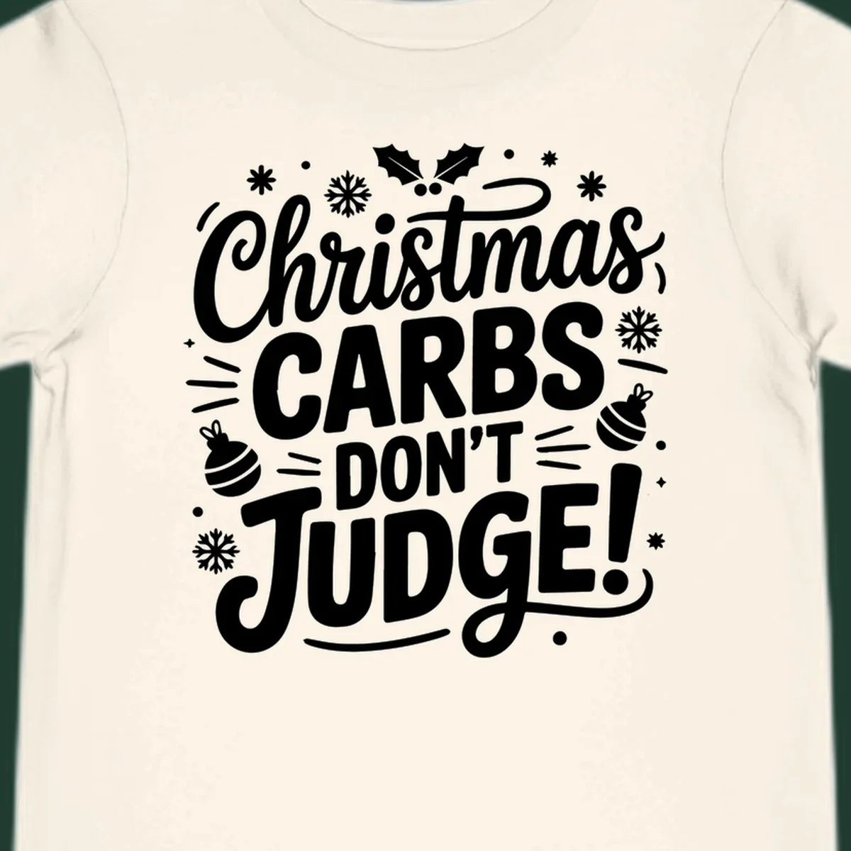 Christmas carbs don't judge text with holly, snowflakes, and ornaments.